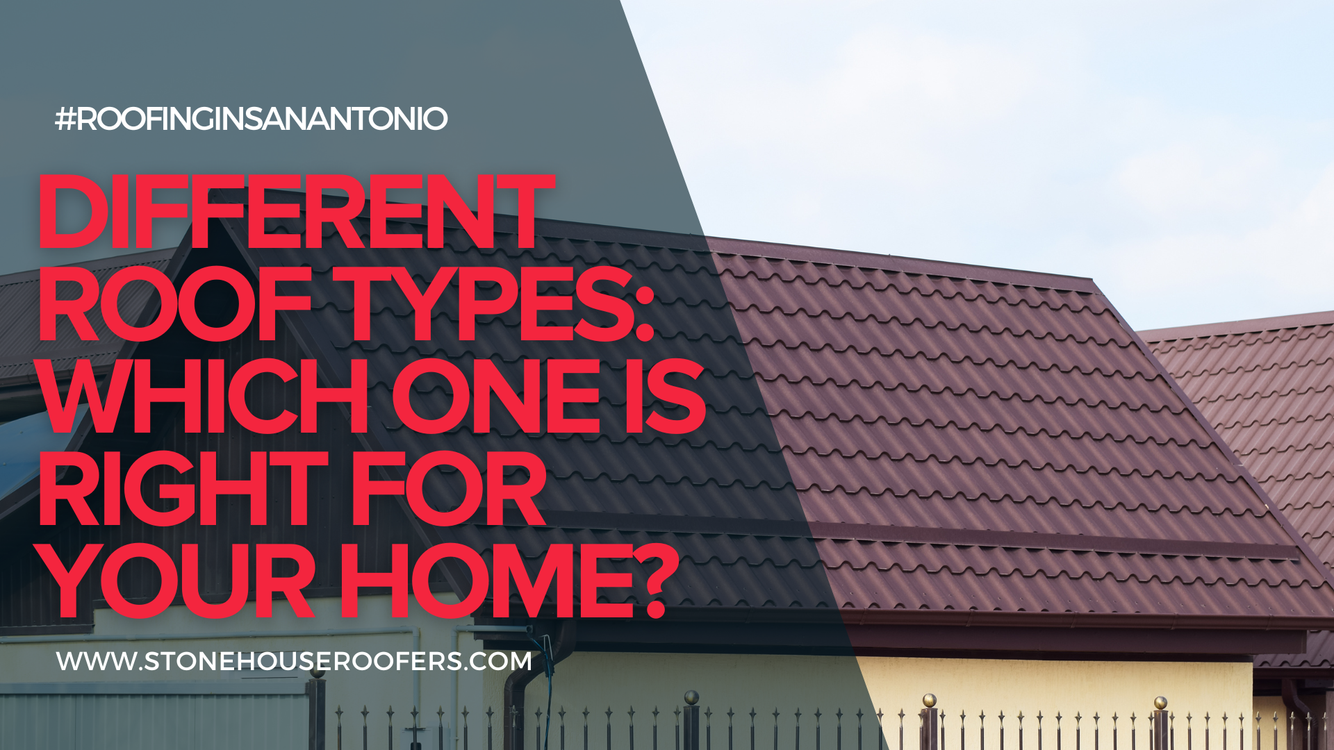 Different Roof Types: Which One Is Right For Your Home?